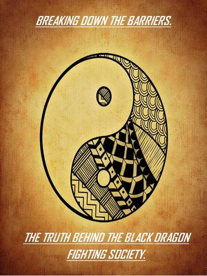 cover image of Breaking Down the Barriers. the Truth Behind the Black Dragon Fighting Society.